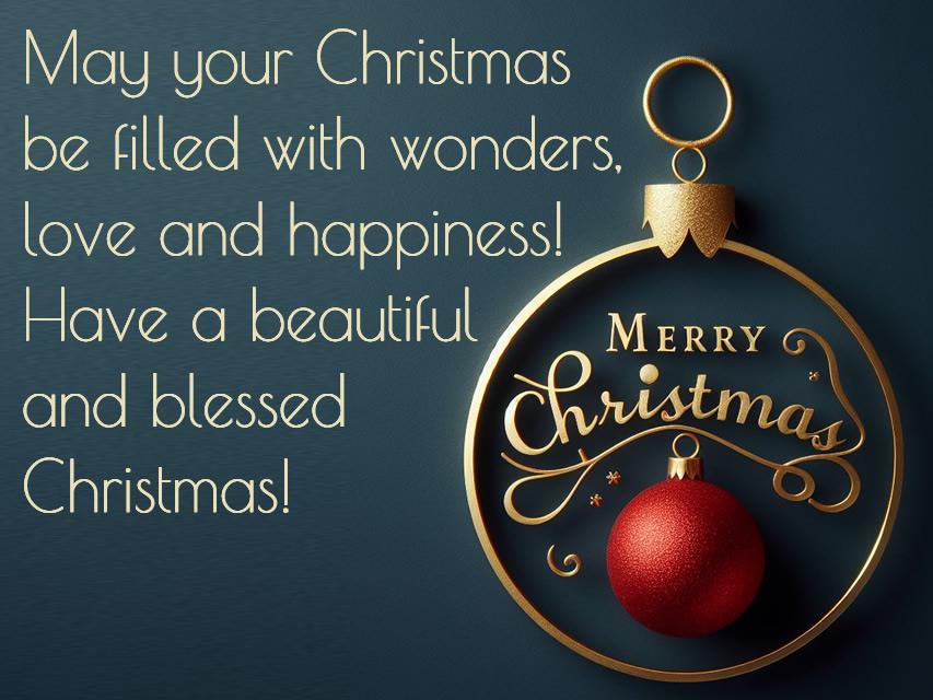 Greeting card image: May your Christmas be filled with wonders, love and happiness! Have a beautiful and blessed Christmas!